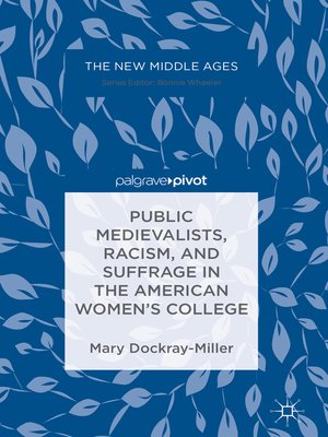 cover image of Public Medievalists, Racism, and Suffrage in the American Women's College